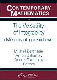 The Versatility of Integrability : In Memory of Igor Krichever (Contemporary Mathematics)