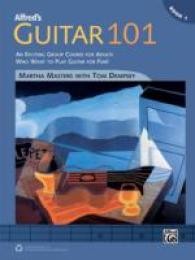 Alfred's Guitar 101 : An Exciting Group Course for Adults Who Want to Play Guitar for Fun! (Alfred's Guitar 101) （SPI）