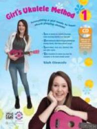 Girl's Ukulele Method 1 : Everything a Girl Needs to Know about Playing Ukulele (Girl's Ukulele Method) （PAP/COM）