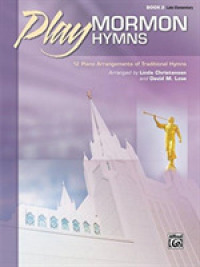 Play Mormon Hymns : 12 Piano Arrangements of Traditional Hymns (Play Mormon Hymns)