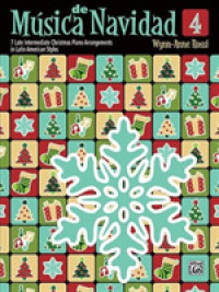 Msica De Navidad : 7 Late Intermediate Christmas Piano Arrangements in Latin American Styles (Msica Latina)