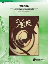 Wonka : Featuring Pure Imagination， Scrub Scrub， Oompa Loompa， and You've Never Had Chocolate Like This， Conductor Score & Parts (Pop Young Band)