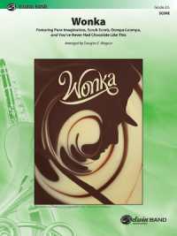 Wonka : Featuring Pure Imagination， Scrub Scrub， Oompa Loompa， and You've Never Had Chocolate Like This， Conductor Score (Pop Young Band)