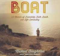 Boat : A Memoir of Friendship, Faith, Death, and Life Everlasting