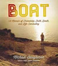 Boat : A Memoir of Friendship, Faith, Death, and Life Everlasting