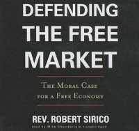 Defending the Free Market : The Moral Case for a Free Economy （Library）