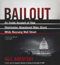 Bailout : An inside Account of How Washington Abandoned Main Street While Rescuing Wall Street