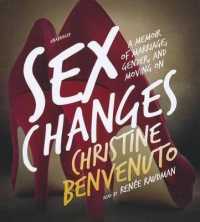 Sex Changes : A Memoir of Marriage, Gender, and Moving on