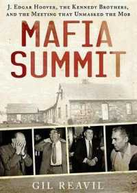 Mafia Summit : J. Edgar Hoover, the Kennedy Brothers, and the Meeting That Unmasked the Mob