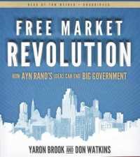 Free Market Revolution : How Ayn Rand's Ideas Can End Big Government
