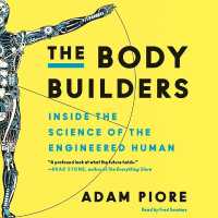 The Body Builders Lib/E : Inside the Science of the Engineered Human