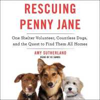 Rescuing Penny Jane : One Shelter Volunteer, Countless Dogs, and the Quest to Find Them All Homes （Library）