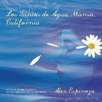 Los Santos de Agua Mansa, California [Still Water Saints]
