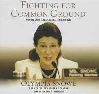 Fighting for Common Ground : How We Can Fix the Stalemate in Congress （Library）