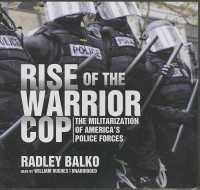 Rise of the Warrior Cop : The Militarization of America's Police Forces
