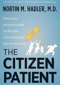 The Citizen Patient : Reforming Health Care for the Sake of the Patient, Not the System
