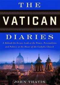 The Vatican Diaries : A Behind-The-Scenes Look at the Power, Personalities, and Politics at the Heart of the Catholic Church