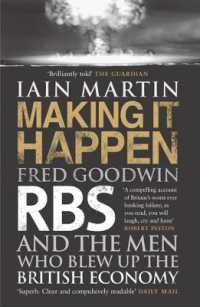 Making It Happen : Fred Goodwin, RBS and the men who blew up the British economy