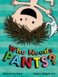 マイケル・イアン・ブラック文／デビー・リドパス・オーイ絵『はだかんぼ！』（原書）<br>Who Needs Pants? -- Paperback / softback
