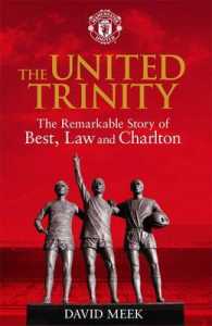 The United Trilogy : The Remarkable Story of Best, Law and Charlton