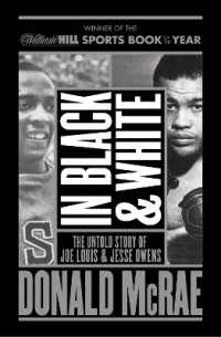 In Black and White : The Untold Story of Joe Louis and Jesse Owens