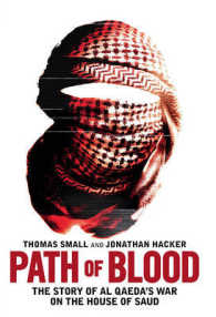 Path of Blood : The Story of Al Qaeda's War on Saudi Arabia -- Hardbac