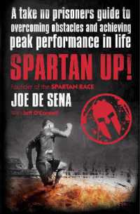 Spartan Up! : A Take-No-Prisoners Guide to Overcoming Obstacles and Achieving Peak Performance in Life