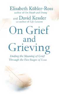 On Grief and Grieving : Finding the Meaning of Grief through the Five Stages of Loss