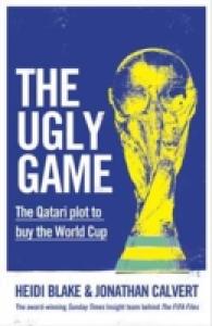 Ugly Game : The Qatari Plot to Buy the World Cup -- Hardback