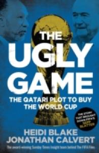 Ugly Game : The Qatari Plot to Buy the World Cup -- Paperback / softback