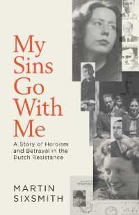 My Sins Go with Me : A Story of Heroism and Betrayal in the Dutch Resistance