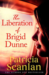 The Liberation of Brigid Dunne : Warmth， wisdom and love on every page - if you treasured Maeve Binchy， read Patricia Scanlan
