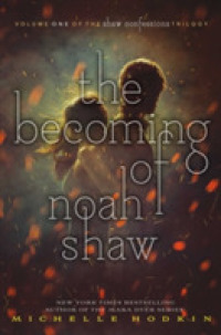Becoming of Noah Shaw (The Shaw Confessions) -- Paperback / softback