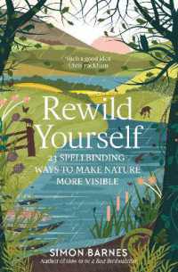 Rewild Yourself : 23 Spellbinding Ways to Make Nature More Visible