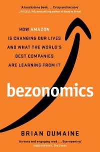 ジェフ・ベゾスの経済学：アマゾンが変えた世界とビジネスへの教訓<br>Bezonomics : How Amazon Is Changing Our Lives, and What the World's Best Companies Are Learning from It