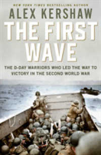 First Wave : The D-Day Warriors Who Led the Way to Victory in the Second World War