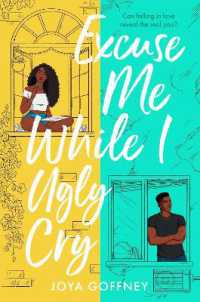 Excuse Me While I Ugly Cry : The hilarious and heartfelt YA romcom