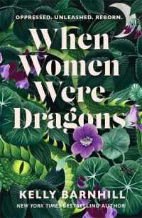 When Women Were Dragons : an enduring, feminist novel from New York Times bestselling author, Kelly Barnhill