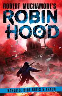 Robin Hood 6: Bandits, Dirt Bikes & Trash (Robert Muchamore's Robin Hood)