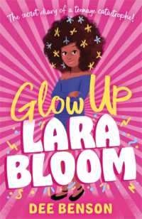 Glow Up, Lara Bloom : the secret diary of a teenage catastrophe!