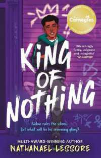 King of Nothing : The hilarious and heartwarming Waterstones prize-winning and Carnegie-shortlisted teen comedy!