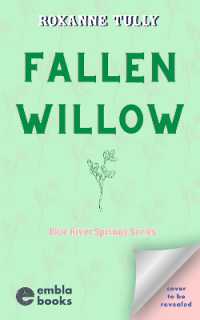 Fallen Willow : A BRAND NEW must-read steamy small-town cowboy romance! (The Blue River Springs Series)