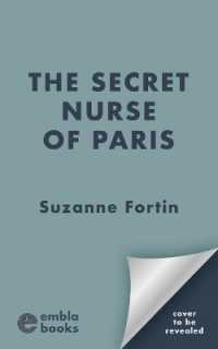 The Secret Nurse of Paris : A heart-wrenching and completely unforgettable WW2 historical fiction novel (Sisters of the Resistance)