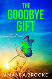 The Goodbye Gift : A heartbreaking story of friendship, sacrifice and one life-changing choice