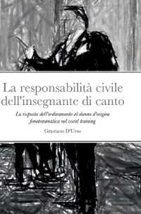 La responsabilità civile dell'insegnante di canto : La risposta dell'ordinamento al danno d'origine fonotraumatica nel vocal training