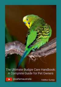 The Ultimate Budgie Care Handbook : A Complete Guide for Pet Owners