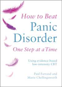 How to Beat Panic Disorder One Step at a Time : Using evidence-based low-intensity CBT (How to Beat)