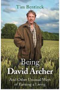 Being David Archer : And Other Unusual Ways of Earning a Living