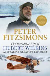 The Incredible Life of Hubert Wilkins : Australia's Greatest Explorer