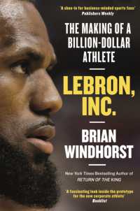 LeBron, Inc. : The Making of a Billion-Dollar Athlete